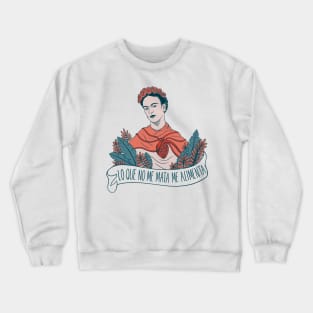 Lo que no me mata me alimenta - Frida Crewneck Sweatshirt